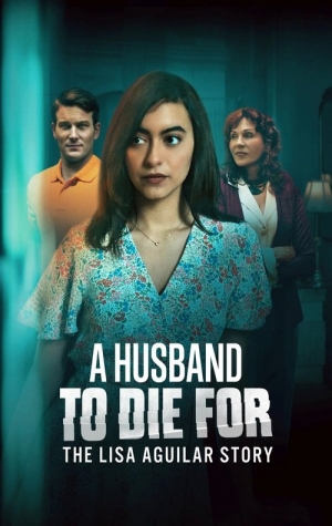 A Husband to Die For The Lisa Aguilar Story 2025